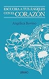 Escucha a tus ángeles con el corazón (Spanish Edition) by Angélica Bovino