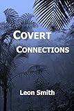 Covert Connections by Leon Smith