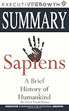 Summary: Sapiens - A Brief History of Humankind by Yuval Noah Harari (Human History, Ancient Civilization, Early Civilization, Study of Humankind)