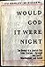 Would God It Were Night: The Ordeal of a Jewish Boy from Cracow-Through Auschwitz, Mauthausen, and G by 