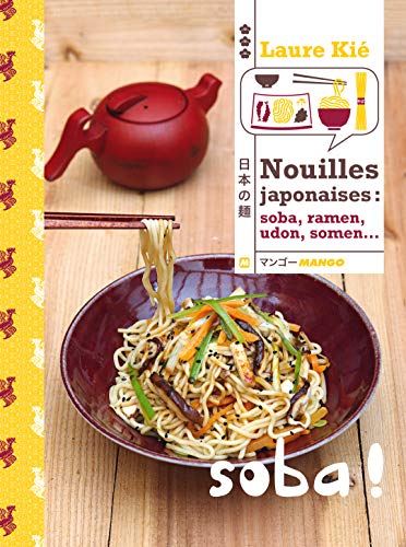 Nouilles japonaises : Soba, ramen, udon, somen... by Laure Kié