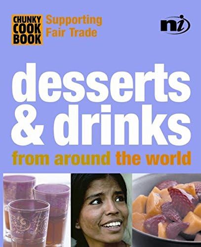 Chunky Cookbook: Desserts & Drinks from around the world (Chunky Cook Book: Supporting Fair Trade)