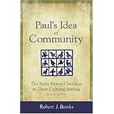 Paul's Idea of Community: The Early House Churches in Their Cultural Setting