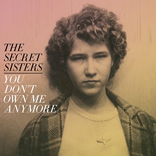 Album art for You Don't Own Me Anymore (150 Gram, Includes Download Card) by The Secret Sisters