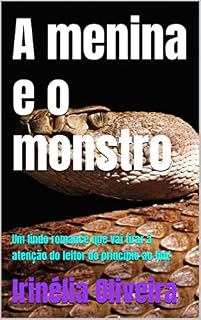 Livro A menina e o monstro: Um lindo romance que vai tirar á atenção do leitor do princípio ao fim!