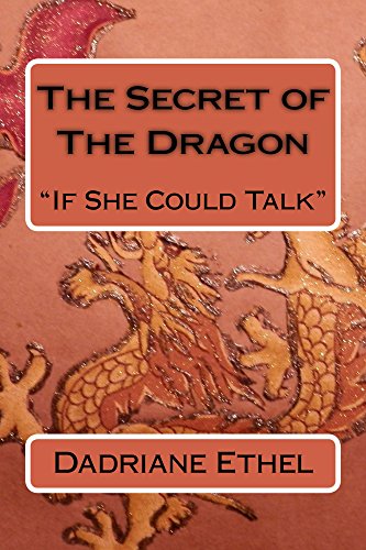 The Secret of The Dragon: ...If She Could Talk (The Chronicles of De Book 3)
