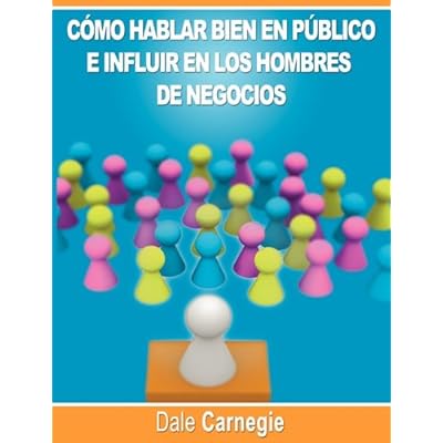 Como hablar bien en publico e influir en los hombres de negocios por Dale Carnegie autor de Como Ganar Amigos