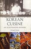 Korean Cuisine: An Illustrated History by Michael J. Pettid