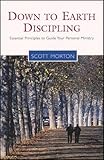 Down-to-Earth Discipling: Essential Principles to Guide Your Personal Ministry (Living the Questions by