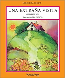 Una Extrana Visita Libros Para Contar Stories For The Telling Spanish Edition Alma Flor Ada Vivi Escriva 9781631139208 Amazon Com Books