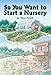 So You Want to Start a Nursery