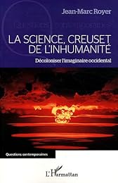 La  science, creuset de l'inhumanité