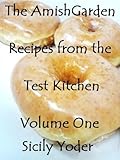 The Amish Garden: Recipes from the Test Kitchen: Volume One