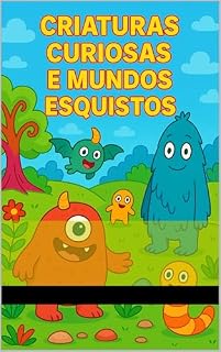 Livro Criaturas Curiosas e Mundos Esquisitos