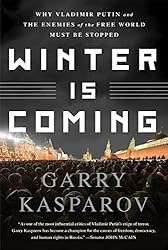 Winter Is Coming: Why Vladimir Putin and the Enemies of the Free World Must Be Stopped