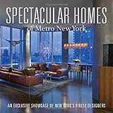 Spectacular Homes of New York: An Exclusive Showcase of New York's Finest Designers Spectacular Homes of New York: An Exclusive Showcase of New York's Finest Designers