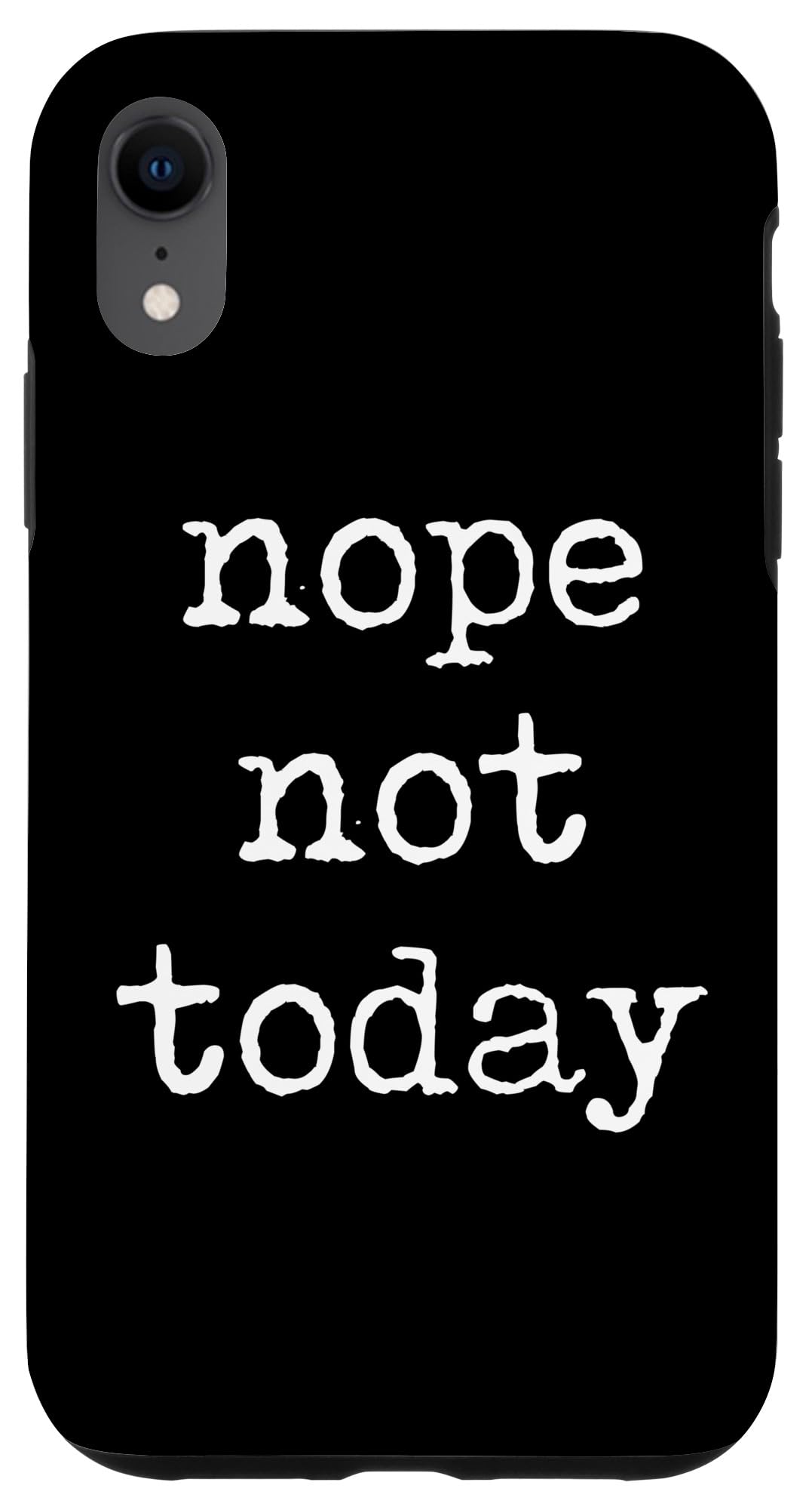 iPhone XR Funny Minimalist Nope Not Today Quote Holiday Sarcasm Gym Case