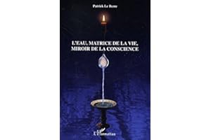 L'eau, matrice de la vie, miroir de la conscience (French Edition)
