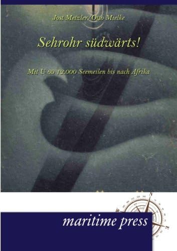 Sehrohr suedwaerts!: Mit U 69 12.000 Seemeilen bis nach Afrika (German Edition)