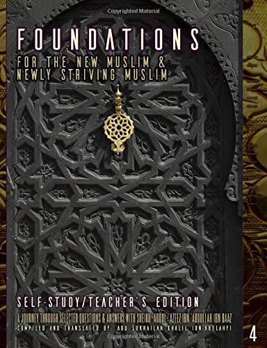 Foundations For The New Muslim & Newly Striving Muslim [Self-Study/Teacher's Edition]: A Short Journey through Selected Questions & Answers With ... Ibn 'Abdullah Ibn Baaz (30 Days of Guidance)
