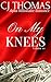 On My Knees Vol. 10: Alpha Billionaire Romance (A Shot of Romance)