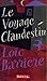 Le Voyage clandestin (French Edition) by Loïc Barrière