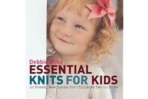 Essential Knits for Kids: 20 Fresh, New Looks for Children Two to Five