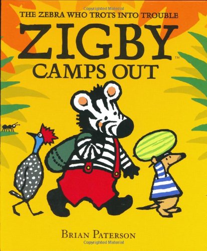 Zigby Camps Out (Zebra Who Trots Into Trouble)