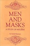Men and Masks : A Study of Molière, Gossman, Lionel, 0801802288