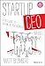 Startup CEO: A Field Guide to Scaling Up Your Business, + Website