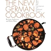 The New German Cookbook: More Than 230 Contemporary and Traditional Recipes – Flavorful Regional Dishes from Bavaria and Moselle for American Cooks