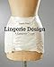 Lingerie Design: A Complete Course by 