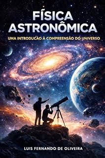 Livro Física Astronômica: Uma Introdução à Compreensão do Universo