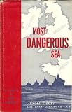 Most Dangerous Sea: A History of Mine Warfare and an Account of U.S. Navy Mine Warfare Operations in World War II and Korea