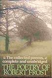 The Poetry of Robert Frost : The Collected Poems, Complete and Unabridged, Lathem, Edward C., 0030491266