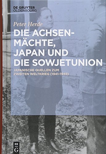 Die Achsenmachte Japan Und Die Sowjetunion Japanische Quellen Zum Zweiten Weltkrieg 1941 1945 Peter Herde Pdf Neudiatricet