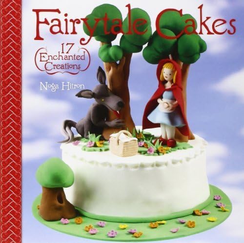Fairytale Cakes: 17 Enchanted Creations by Noga Hitron (2008-10-07) Paperback – 1747