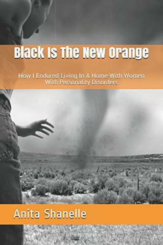 Black Is The New Orange: How I Survived 18 Months In A home With Women With Mental Issues