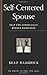 Self-Centered Spouse: Help for Chronically Broken Marriages (Gospel for Real Life)