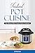 Instant Pot Cuisine: The Ultimate Multi-Purpose Cooker Cookbook by