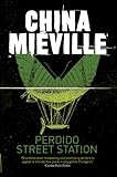 "Perdido Street Station (New Crobuzon 1)" av China Mieville