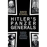 Hitler's Panzer Generals: Guderian, Hoepner, Reinhardt and Schmidt Unguarded
