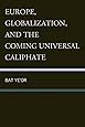 Europe, Globalization, and the Coming of the Universal Caliphate