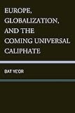 Europe, Globalization, and the Coming of the Universal Caliphate