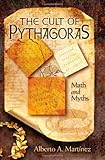 The Cult of Pythagoras: Math and Myths