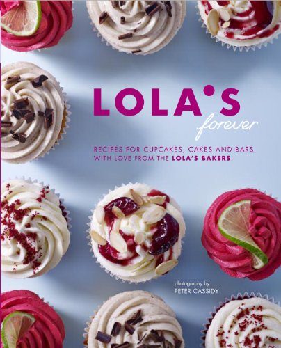 Lola's Forever: Recipes for cupcakes, cakes and slices Lola's Forever: Recipes for cupcakes, cakes and slices