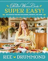 The Pioneer Woman Cooks―Super Easy!: 120 Shortcut Recipes for Dinners, Desserts, and More