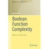 Boolean Function Complexity: Advances and Frontiers (Algorithms and Combinatorics, 27)