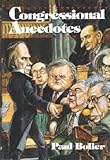 Front cover for the book Congressional Anecdotes by Paul F. Boller