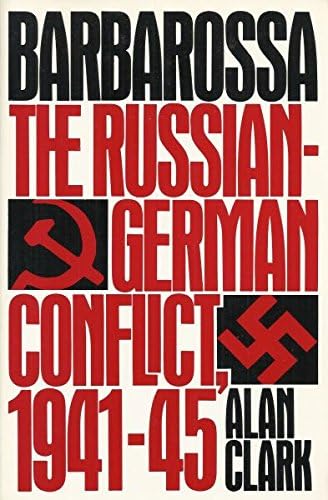 Barbarossa: The Russian-German Conflict, 1941-45: Clark, Alan